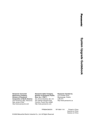 Page 66YFM284C663CA         NY1006-1116          Printed in China
Imprimé en Chine
Impreso en China Panasonic Consumer
Electronics Company,
Division of Panasonic
Corporation of North America
One Panasonic Way, Secaucus,
New Jersey 07094
http://www.panasonic.comPanasonic Sales Company,
Division of Panasonic Puerto
Rico, Inc. (“PSC”)
Ave. 65 de Infanteria, Km. 9.5
San Gabriel Industrial Park,
Carolina, Puerto Rico 00985
http://www.panasonic.comPanasonic Canada Inc.
5770 Ambler Drive,
Mississauga, Ontario
L4W 2T3...