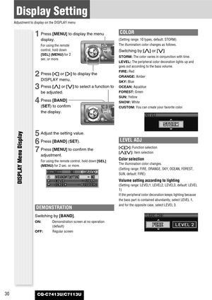 Page 3030
Display Setting
Adjustment to display on the DISPLAY menu
CQ-C7413U/C7113U
DISPLAY Menu Display
1Press [MENU]to display the menu
display.
For using the remote
control, hold down
[SEL] (MENU)for 2
sec. or more.
2Press []]or [[]to display the
DISPLAY menu.
3Press [}]or [{]to select a function to
be adjusted.
4Press [BAND]
(SET) to confirm
the display.
5Adjust the setting value.
6Press [BAND] (SET).
7Press [MENU]to confirm the
adjustment.
For using the remote control, hold down [SEL]
(MENU)for 2 sec. or...