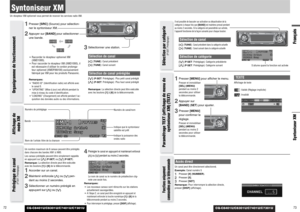 Page 37CQ-C8401U/C8301U/C7401U/C7301U
73FrançaisSyntoniseur XM
72
Syntoniseur XMUn récepteur XM optionnel vous permet de recevoir les services radio XM.
CQ-C8401U/C8301U/C7401U/C7301U
Organigramme de fonctionnement 
1
Presser [SRC] (Source) pour sélection-
ner le syntoniseur XM.
2
Appuyer sur [BAND]pour sélectionner
une bande.¡Raccorder le récepteur optionnel XM
(XMD1000).¡Pour raccorder le récepteur XM (XMD1000), il
est nécessaire dutiliser le cordon prolonga-
teur optionnel (XMDPAN100) exclusivement
fabriqué...