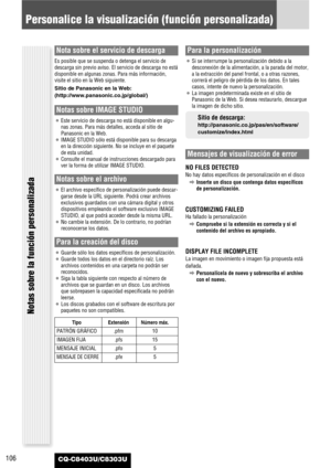 Page 106CQ-C8403U/C8303U106
Personalice la visualización (función personalizada)
Notas sobre la función personalizada
Nota sobre el servicio de descarga
Es posible que se suspenda o detenga el servicio de
descarga sin previo aviso. El servicio de descarga no está
disponible en algunas zonas. Para más información,
visite el sitio en la Web siguiente.
Sitio de Panasonic en la Web:
(http://www.panasonic.co.jp/global/)
Notas sobre IMAGE STUDIO
¡Este servicio de descarga no está disponible en algu-
nas zonas. Para...