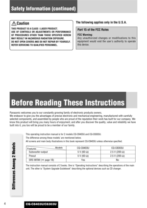 Page 44
Safety Information (continued)
CQ-C8403U/C8303U
Caution
THIS PRODUCT IS A CLASS I
LASER PRODUCT.
USE OF CONTROLS OR ADJUSTMENTS OR PERFORMANCE
OF PROCEDURES OTHER THAN THOSE SPECIFIED HEREIN
MAY RESULT IN HAZARDOUS RADIATION EXPOSURE.
DO NOT OPEN COVERS AND DO NOT REPAIR BY YOURSELF.
REFER SERVICING TO QUALIFIED PERSONNEL.
The following applies only in the U.S.A.
Part 15 of the FCC Rules
FCC Warning:
Any unauthorized changes or modifications to this
equipment would void the users authority to operate...