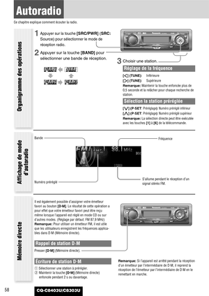 Page 5858
Autoradio 
Ce chapitre explique comment écouter la radio.
CQ-C8403U/C8303U
1Appuyer sur la touche [SRC/PWR](SRC:
Source)
pour sélectionner le mode de
réception radio.
2Appuyer sur la touche [BAND]pour
sélectionner une bande de réception.
3Choisir une station.
Réglage de la fréquence
[]] (TUNE):Inférieure
[[] (TUNE):Supérieure
Remarque:Maintenir la touche enfoncée plus de
0,5 seconde et la relâcher pour chaque recherche de
station.
Sélection la station préréglée
[{] (P·SET: Préréglage): Numéro préréglé...