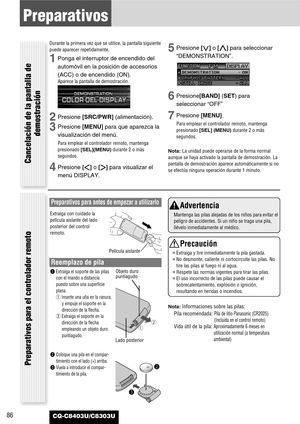 Page 8686
Preparativos
CQ-C8403U/C8303U
Durante la primera vez que se utilice, la pantalla siguiente
puede aparecer repetidamente.
1Ponga el interruptor de encendido del
automóvil en la posición de accesorios
(ACC) o de encendido (ON).
Aparece la pantalla de demostración.
2Presione [SRC/PWR](alimentación).
3Presione [MENU]para que aparezca la
visualización del menú.
Para emplear el controlador remoto, mantenga
presionado [SEL](MENU)durante 2 o más
segundos.
4Presione []]o [[]para visualizar el
menú DISPLAY....