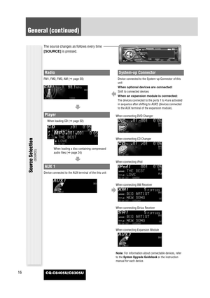 Page 1616
General (continued)
CQ-C8405U/C8305U
Radio
FM1, FM2, FM3, AM (apage 20)
Source Selection
(SOURCE)
The source changes as follows every time
[SOURCE]is pressed.
OPEN DISP BAND
CQ-C8405U
TILT /SET/APM SQ
MENU
TUNE
TRACK
MUTE
D・M
SBC-
SWFOLDER / P-
SET/ DISC
LIST
SOURCE
PWR
/ DIM
VOLPUSHSEL/SRSWOW
Player
When loading CD (apage 22)
When loading a disc containing compressed
audio files (apage 24)
AUX 1
Device connected to the AUX terminal of the this unit
System-up Connector
Device connected to the...