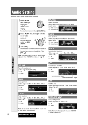 Page 2828
Audio Setting
Adjustment to each speaker and an optional subwoofer
CQ-C8405U/C8305U
VOLUME
Main volume adjustment
(Setting range: 0 to 40, Default: 18)
q: Up
w: Down
BASS
Bass adjustment
(Setting range: 
-12 dB to +12 dB, 2 dB Step, Default:
Bass 0 dB)
q: Up
w: Down
TREBLE
Treble adjustment
(Setting range: 
-12 dB to +12 dB, 2 dB Step, Default:
Treble 0 dB)
q: Up
w: Down
Note:Do not activate SQ and Bass/Treble at same time
to avoid causing sound distortion.
BALANCE
Balance adjustment
(Setting range: L...