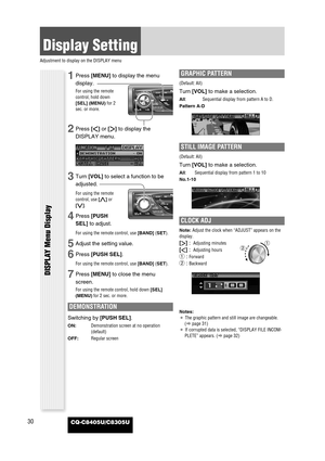 Page 3030
Display Setting
Adjustment to display on the DISPLAY menu
CQ-C8405U/C8305U
DISPLAY Menu Display
1Press [MENU]to display the menu
display.
For using the remote
control, hold down
[SEL] (MENU)for 2
sec. or more.
2Press []]or [[]to display the
DISPLAY menu.
3Turn [VOL]to select a function to be
adjusted.
For using the remote
control, use [}]or
[{].
4Press [PUSH
SEL]to adjust.
For using the remote control, use [BAND](SET).
5Adjust the setting value.
6Press [PUSH SEL].
For using the remote control, use...