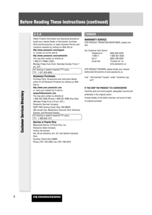 Page 66
Before Reading These Instructions (continued)
CQ-C8405U/C8305U
Customer Services Directory
U.S.A.
Obtain Product Information and Operating Assistance;
locate your nearest Dealer or Servicenter; purchase
Parts and Accessories; or make Customer Service and
Literature requests by visiting our Web Site at:
http://www.panasonic.com/support
or, contact us via the web at:
http://www.panasonic.com/contactinfo
You may also contact us directly at:
1-800-211-PANA (7262),
Monday-Friday 9 am-9 pm; Saturday-Sunday...