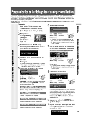 Page 70CQ-C8405U/C8305U69
Français
Paramétrage d’affichage, Personnalisation de l’affichage
Personnalisation de l’affichage (fonction de personnalisation)
Il est possible de modifier les images en mouvement et fixes initialement enregistrées dans l’appareil. Il est également possible
d’utiliser les données qui sont téléchargées du site Web de Panasonic et les données qui sont enregistrées avec un appareil photo
numérique ou d’autres dispositifs et traitées avec un logiciel exclusif IMAGE STUDIO. Se reporter...