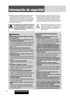 Page 8078
Información de seguridad
CQ-C8405U/C8305U
Advertencia
Cuando utilice esta unidad observe las adver-
tencias siguientes.
❑El conductor no deberá mirar la pantalla ni operar el sis-
tema mientras esté conduciendo.
Si el conductor mira la pantalla u opera el sistema puede distraerse al
no mirar hacia delante del vehículo, lo que puede ser causa de acci-
dentes. Pare siempre el vehículo en un lugar que sea seguro y
emplee el freno de estacionamiento antes de mirar la pantalla o de
operar el sistema.
❑...