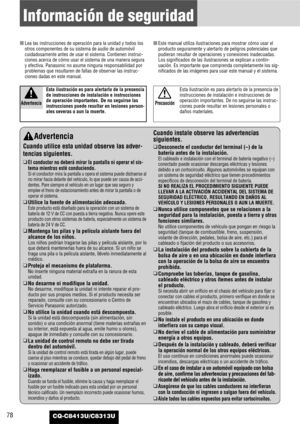 Page 7878
Información de seguridad
CQ-C8413U/C8313U
Advertencia
Cuando utilice esta unidad observe las adver-
tencias siguientes.
❑El conductor no deberá mirar la pantalla ni operar el sis-
tema mientras esté conduciendo.
Si el conductor mira la pantalla u opera el sistema puede distraerse al
no mirar hacia delante del vehículo, lo que puede ser causa de acci-
dentes. Pare siempre el vehículo en un lugar que sea seguro y
emplee el freno de estacionamiento antes de mirar la pantalla o de
operar el sistema.
❑...