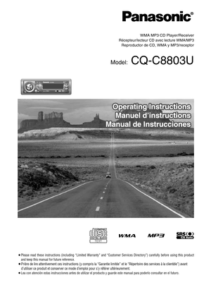 Page 1®
WMA MP3 CD Player/Receiver
Récepteur/lecteur CD avec lecture WMA/MP3
Reproductor de CD, WMA y MP3/receptor
Model:CQ-C8803U
Operating Instructions
Manuel d Manuel d’instructions
Manual de Instrucciones
Manual de InstruccionesOperating Instructions
Manuel d’instructions
Manual de Instrucciones
¡Please read these instructions (including “Limited Warranty” and “Customer Services Directory”) carefully before using this product
and keep this manual for future reference.
¡Prière de lire attentivement ces...