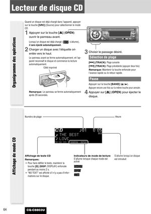 Page 6464
Lecteur de disque CD
CQ-C8803U
Quand un disque est déjà chargé dans l’appareil, appuyer
sur la touche [SRC] (Source) pour sélectionner le mode
CD.
1Appuyer sur la touche [u] (OPEN)
ouvrir le panneau avant.
Lorsqu’un disque est déjà chargé ( s’allume),
il sera éjecté automatiquement.
2Charger un disque avec l’étiquette ori-
entée vers le haut.
Le panneau avant se ferme automatiquement, et l’ap-
pareil reconnaît le disque et commence la lecture
automatiquement.
Remarque:Le panneau se ferme...