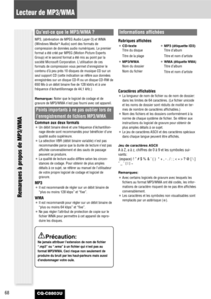 Page 6868
Lecteur de MP3/WMA
CQ-C8803U
Qu’est-ce que le MP3/WMA ?
MP3, (abréviation de MPEG Audio Layer-3) et WMA
(Windows MediaTMAudio) sont des formats de
compression de données audio numériques. Le premier
format a été créé par MPEG (Motion Picture Experts
Group) et le second format a été mis au point par la
société Microsoft Corporation. L’utilisation de ces
formats de compression vous permet d’enregistrer le
contenu d’à peu près 10 disques de musique CD sur un
seul support CD (cette indication se réfère...