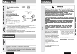 Page 2345
Installation
Notes on discs, Maintenance, Installation
CQ-CB8901U
CQ-CB8901U
44
Notes on Discs
How to hold the disc¡Do not touch the underside of the disc.
¡Do not scratch on the disc.
¡Do not bend the disc.
¡When not in use, keep disc in the case.Do not use irregularly shaped discs.
Do not leave discs in the following places:¡In direct sunlight
¡Near car heaters
¡Dirty, dusty and damp areas
¡On seats and dashboardsDisc cleaningUse a dry, soft cloth to wipe from the center outward.Do not attach any...