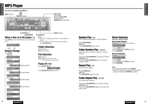 Page 13When a disc is in the player Press [SRC]to select the MP3 player mode and playback
starts.Display ChangePress 
[DISP]
.
Note:
¡
“NO TEXT
”is displayed when there is no information on
the disc.
¡To have another circle scroll while a title is displayed,
press [3] (SCROLL).
Folder Selection[}]: Next folder
[{]: Previous folderFile Selection[d]
: Next file
[s]
: Beginning of the current file
For the previous file, press twice.
Pause (y/ 5)Press [BAND](y/ 5). 
Press [BAND](y/ 5) again to cancel.
Display...