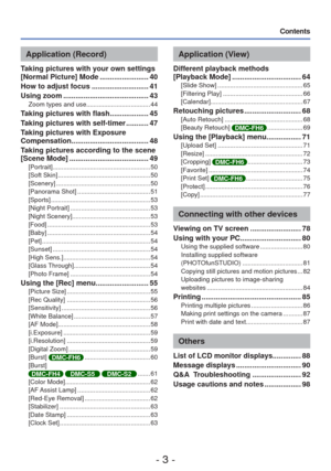 Page 3- 3 -
 
Contents
Application (Record)
Taking pictures with your own settings  
[Normal Picture] Mode ........................ 40
How to adjust focus ............................ 41
Using zoom .......................................... 43
Zoom types and use .................................... 44
Taking pictures with flash ................... 45
Taking pictures with self-timer ........... 47
Taking pictures with Exposure 
Compensation ...................................... 48
Taking pictures according to...