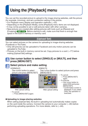 Page 71- 71 -
 
Using the [Playback] menu
You can set the recorded picture to upload to the image-sharing websites,\
 edit the picture 
(for example, trimming), and set a protection setting in the picture. • For Playback menu display and operation methods ( →33).
 • Depending on the [Playback Mode], some [Playback] menu items are not dis\
played.
 • It may not be possible to set or edit pictures taken with other cameras.\
 • New pictures are created after editing pictures with tools such as [Resi\
ze] and...