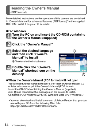 Page 1414   VQT4G38 (ENG)
Reading the Owner’s Manual 
(PDF format)
More detailed instructions on the operation of this camera are contained\
 
in “Owner’s Manual for advanced features (PDF format)” in the supplied 
CD-ROM. Install it on your PC to read it.
 
■For Windows
Turn the PC on and insert the CD-ROM containing 
the Owner’s Manual (supplied)
Click the “Owner’s Manual”
Select the desired language 
and then click “Owner’s 
Manual” to install
 To return to the install menu.
Double click the “Owner’s...