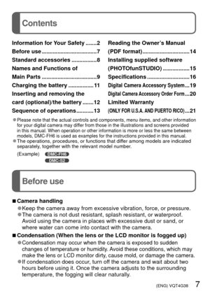 Page 7 (ENG) VQT4G38   7
Contents
Before use
Information for Your Safety .......2
Before use ...................................7
Standard accessories ................8
Names and Functions of 
Main Parts ...................................9
Charging the battery ................ 11
Inserting and removing the 
card (optional)/the battery .......12
Sequence of operations ...........13Reading the Owner’s Manual 
(PDF format) ..............................14
Installing supplied software 
(PHOTOfunSTUDIO)...