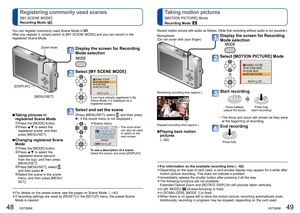 Page 2548   VQT2M98VQT2M98   49
  Registering commonly used scenes 
[MY SCENE MODE]
Recording Mode:  
 
Taking motion pictures
[MOTION PICTURE] Mode
Recording Mode: 
  ●For details on the preset scene, see the pages on Scene Mode. (→40)  ●If recording settings are reset by [RESET] in the [SETUP] menu, the preset Scene 
Mode is cleared.
Display the screen for Recording 
Mode selection
Select [MY SCENE MODE]
If you have already registered in My 
Scene Mode, it is displayed as a 
registered scene. 
Select and set...