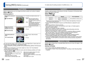 Page 2956   VQT2M98VQT2M98   57
For details about the setting procedure in the [REC] menu (→14) 
Using [REC] menu (Continued)
  [AF MODE]
Method of aligning focus can be changed according to position and number of subjects.
  ■Mode:     
  ■Settings:  /  /  
Taking front-on pictures of 
people
 (Face Detection)Recognized faces (up to 15 people) and adjusts exposure and 
focus accordingly. AF area
Yellow :   When the shutter button is 
pressed halfway, the frame 
turns green when the camera is 
focused.
White :...