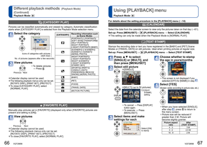 Page 3466   VQT2M98VQT2M98   67
Different playback methods  (Playback Mode)
(Continued)
Playback Mode: 
  Using [PLAYBACK] menu
Playback Mode: 
  [CATEGORY PLAY]
Pictures can be classified automatically and viewed by category. Automatic classification 
starts when [CATEGORY PLAY] is selected from the Playback Mode selection menu.
  [FAVORITE PLAY]
Manually play pictures set in [FAVORITE] (displayed only when [FAVORITE] pictures are 
present and setting is [ON]).
View pictures
Previous Next
  ●Calendar display...