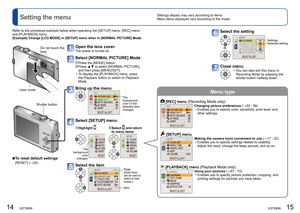 Page 814   VQT2M98VQT2M98   15
Settings display may vary according to items.
Menu items displayed vary according to the mode.   Setting the menu
Menu type
  [REC] menu (Recording Mode only)Changing picture preferences (→53 - 59)
  • Enables you to specify color, sensitivity, pixel level, and 
other settings. 
 [SETUP] menuMaking the camera more convenient to use (→17 - 22)
  • Enables you to specify settings related to usability. 
Adjust the clock, change the beep sounds, and so on. 
 [PLAYBACK] menu (Playback...