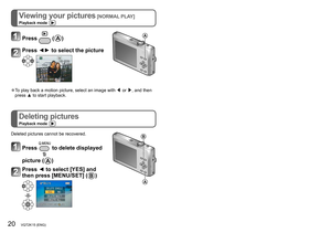 Page 2020•••VQT2K15•(ENG)•(ENG)•VQT2K15•••21
Reading the Operating Instructions
(PDF format)
Viewing your pictures [NORMAL PLAY]
Playback mode: 
Deleting pictures
Playback mode: 
Press  (A)
Press ◄► to select the picture 
•●To•play•back•a•motion•picture,•select•an•image•with•◀
• or • ▶, • and • then •press
• ▲ • to • start • playback.
Deleted
• pictures • cannot • be • recovered.
Press  to delete displayed
picture (
A )
Press ◄ to select [YES] and 
then press [MENU/SET] (
B )A
A
B
•• You
• have • practised •...