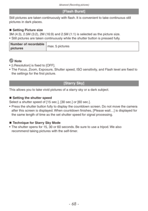 Page 68Advanced (Recording pictures)
- 68 -
[Flash Burst]
Still pictures are taken continuously with flash. It is convenient to take continuous still 
pictures in dark places.„„Setting Picture size
3M (4:3), 2.5M (3:2), 2M (16:9) and 2.5M (1:1) is selected as the picture siz e.
•
 
Still pictures are tak
 en continuously while the shutter button is pressed fully.
Number of recordable 
pictures max. 5 pictures
 Note
•
 
[i.Resolution] is fix
 ed to [OFF].
•
 
The F
 ocus, Zoom, Exposure, Shutter speed,...
