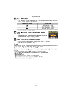 Page 116Advanced (Playback)
- 116 -
Press [MENU/SET].
•If you set [TEXT STAMP] for a picture with a picture size larger than [ ], the picture 
size will become smaller as shown below.
•The picture becomes slightly rougher.
Press 3 to select [YES] and then press [MENU/
SET].
•The message [SAVE NEW PICTURES?] appears if the picture 
was recorded with a picture size [ ] or less.
Press [ ‚] to return to the menu screen.¢
¢ The menu screen is automatically restored when [MULTI] is selected.•Press [MENU/SET] to close...