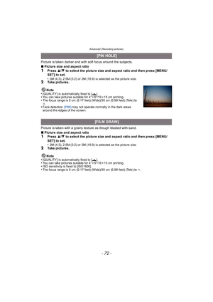 Page 72Advanced (Recording pictures)
- 72 -
Picture is taken darker and with soft focus around the subjects.
∫Picture size and aspect ratio
1Press  3/4 to select the picture size and aspect ratio and then press [MENU/
SET] to set.
•
3M (4:3), 2.5M (3:2) or 2M (16:9) is selected as the picture size.2Take pictures.
Note
•
[QUALITY] is automatically fixed to [› ].•You can take pictures suitable for 4qk6q/10 k15 cm printing.•The focus range is 5 cm (0.17 feet) (Wide)/30 cm (0.99 feet) (Tele) to 
¶.
•Face detection...