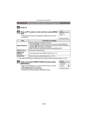 Page 119- 119 -
Connecting to other equipment
¢Only when [FAVORITE] is at [ON] and when there are pictures set as favorites. (P109)
Selecting multiple pictures and printing them
Press 3.
Press 3/4 to select an item and then press [MENU/
SET].
• If the print check screen has appeared, select [YES], and print 
the pictures.
ItemDescription of settings
[MULTI SELECT]Multiple pictures are printed at one time.
• Press 3/4/2/1 to select the pictures, and then when [DISPLAY] is 
pressed, [
é] appears on the pictures to...