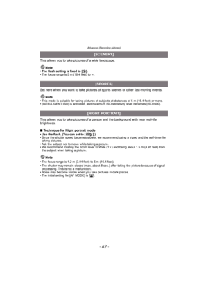 Page 62Advanced (Recording pictures)
- 62 -
This allows you to take pictures of a wide landscape.
Note
• The flash setting is fixed to [Œ].
• The focus range is 5 m (16.4 feet) to ¶.
Set here when you want to take pictures of sports scenes or other fast-moving events.
Note
• This mode is suitable for taking pictures of subjects at distances of 5 m (16.4 feet) or more.
• [INTELLIGENT ISO] is activated, and maximum ISO sensitivity level becomes [ISO1600].
This allows you to take pictures of a person and the...