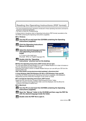 Page 2323(ENG) VQT2D42
Reading the Operating Instructions (PDF format)
• You have practised the basic operations introduced in these operating instructions and want to progress to advanced operations.
• You want to check the Troubleshooting.
In these kinds of situations refer to Operating Instructions (PDF format) recorded on the 
CD-ROM containing the Operating Instructions (supplied).
∫ For Windows
Turn the PC on and insert the CD-ROM containing the Operating 
Instructions (supplied).
Click the [Operating...