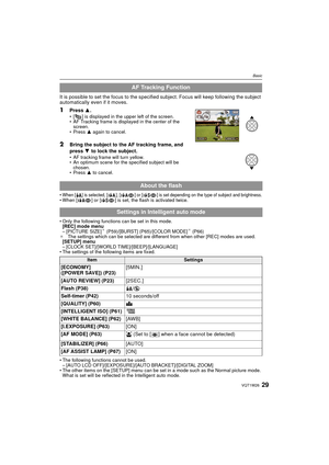 Page 2929VQT1W26
Basic
It is possible to set the focus to the specified subject. Focus will keep following the subject 
automatically even if it moves.
1Press  3.• [ ] is displayed in the upper left of the screen.
• AF Tracking frame is displayed in the center of the 
screen.
• Press  3 again to cancel.
2Bring the subject to the AF tracking frame, and 
press 4 to lock the subject.
• AF tracking frame will turn yellow.
• An optimum scene for the specified subject will be 
chosen.
• Press  3 to cancel.
•
When [‡]...