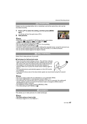 Page 4747VQT1W26
Advanced (Recording pictures)
Subject can be recorded either slim or stretched, and at the same time, skin can be 
recorded smoothly.
1Press 3/4 to select the setting, and then press [MENU/
SET].
• It can be set from the quick menu (P21).2Take pictures.
Note
• [PICTURE SIZE] and [ASPECT RATIO] are fixed as given below. – [ ] for [ X], [ ] for [ Y] and [ ] for [ W]
• [QUALITY] is automatically fixed to [ ›].
• You can take pictures suitable for 4qk 6q/10 k15 cm printing.
• The initial setting...