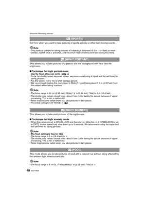 Page 48VQT1W2648
Advanced (Recording pictures)
Set here when you want to take pictures of sports scenes or other fast-moving events.
Note
• This mode is suitable for taking pictures of subjects at distances of 5 m (16.4 feet) or more.
• [INTELLIGENT ISO] is activated, and maximum ISO sensitivity level becomes [ISO1600].
This allows you to take pictures of  a person and the background with near real-life 
brightness.
∫ Technique for Night portrait mode
• Use the flash. (You can set to [ ].)
• Since the shutter...