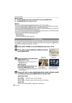 Page 74VQT1W2674
Advanced (Playback)
[MULTI] setting1In step 4, delete all the texts, select [EXIT], and press [MENU/SET].
2Press [MENU/SET] to close the menu.
Note
• Text can be scrolled if all of the registered text does not fit on the screen.
• The name setting of [BABY1]/[BABY2] or [PET] in Scene mode or [LOCATION] in travel date  can also be registered by using the operation in steps 
4 and following.
• The name setting of [BABY1]/[BABY2] or [PET] in Scene mode, [LOCATION] in travel date and 
[TITLE EDIT]...