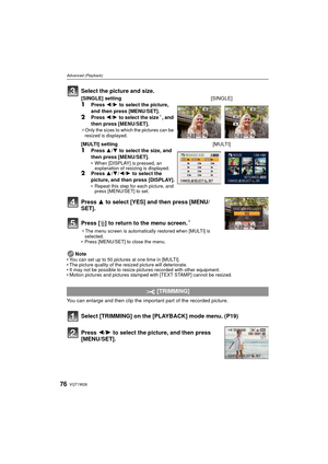 Page 76VQT1W2676
Advanced (Playback)
Press 3 to select [YES] and then press [MENU/
SET].
Press [‚] to return to the menu screen.
¢
¢ The menu screen is automatically restored when [MULTI] is 
selected.
• Press [MENU/SET] to close the menu.
Note• You can set up to 50 pictures at one time in [MULTI].
• The picture quality of the resized picture will deteriorate.
• It may not be possible to resize pictures recorded with other equipment.
• Motion pictures and pictures stamped with [TEXT STAMP] cannot be resized....