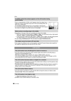 Page 98VQT1W2698
Others
• Depending on the type of the card, recording may stop in the middle.> When you set the recording quality to [ ] or [ ], we recommend using a high-speed 
card with “10MB/s” or greater displayed on the package.
> In the event that it stops even after using a “10MB/s” card or higher, the data writing speed 
has deteriorated so it is recommended to make a backup and then format (P25).
• Are you using a MultiMediaCard? This unit does not support MultiMediaCards.
• If the subject has...