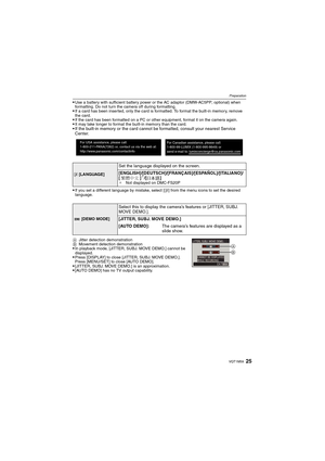 Page 2525VQT1M59
Preparation
Use a battery with sufficient battery power or the AC adaptor (DMW-AC5PP; optional) when 
formatting. Do not turn the camera off during formatting.
If a card has been inserted, only the card is formatted. To format the built-in memory, remove 
the card.
If the card has been formatted on a PC or other equipment, format it on the camera again.It may take longer to format the built-in memory than the card.If the built-in memory or the card cannot be formatted, consult your nearest...