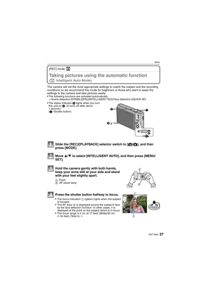 Page 2727VQT1M59
Basic
[REC] mode: ñ
BasicTaking pictures using the automatic function 
(ñ: Intelligent Auto Mode)
The camera will set the most appropriate settings to match the subject and the recording 
conditions so we recommend this mode for beginners or those who want to leave the 
settings to the camera and take pictures easily.

The following functions are activated automatically.–Scene detection /[STABILIZER] /[INTELLIGENT ISO]/ Face detection / [QUICK AF]
Slide the [REC]/[PLAYBACK] selector switch to...