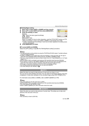 Page 5151VQT1M59
Advanced (Recording pictures)
∫Birthday/Name setting
1Move 3/4 to select [AGE] or [NAME] and then move 1.2Move 3/4 to select [SET] and then press [MENU/SET].3Enter the birthday or name.
Birthday:
2/1: Select the items (year/month/day).
3/4: Setting.
[MENU/SET]: Exit.
Name: For details on how to enter characters, read the [TITLE EDIT] section on P73.

When the birthday or name is set, [AGE] or [NAME] is automatically set to [ON].If [ON] is selected when the birthday or name has not been...