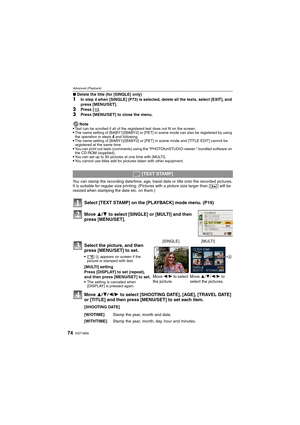 Page 74VQT1M5974
Advanced (Playback)
∫Delete the title (for [SINGLE] only)
1In step 4 when [SINGLE] (P73) is selected, delete all the texts, select [EXIT], and 
press [MENU/SET].
2Press [‚].
3Press [MENU/SET] to close the menu.
Note

Text can be scrolled if all of the registered text does not fit on the screen.The name setting of [BABY1]/[BABY2] or [PET] in scene mode can also be registered by using 
the operation in steps 4 and following.The name setting of [BABY1]/[BABY2] or [PET] in scene mode and [TITLE...