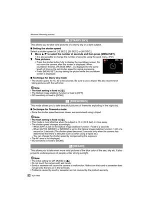 Page 52VQT1W6552
Advanced (Recording pictures)
This allows you to take vivid pictures of a starry sky or a dark subject.
∫ Setting the shutter speed
Select a shutter speed of [15 SEC.], [30 SEC.] or [60 SEC.].
1Move  3/4  to select the number of seconds and then press [MENU/SET].• It is also possible to change the number of seconds using the quick menu. (P21)2Take pictures.• Press the shutter button fully to display the countdown screen. Do 
not move the camera after this screen is displayed. When 
countdown...