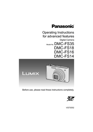 Page 1Operating Instructionsfor advanced features
Digital Camera
Model No. DMC-FS35
DMC-FS18
DMC-FS16
DMC-FS14
VQT3D52
Before use, please read these instructions completely.
until 
2010/12/20 