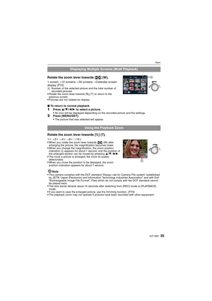 Page 3535VQT1M97
Basic
Rotate the zoom lever towards [L] (W).
1 screen>12 screens>30 screens>Calendar screen 
display (P72)
ANumber of the selected picture and the total number of 
recorded pictures
Rotate the zoom lever towards [Z] (T) to return to the 
previous screen.
Pictures are not rotated for display.
∫To return to normal playback1Press 3/4/2/1 to select a picture.
An icon will be displayed depending on the recorded picture and the settings.2Press [MENU/SET].
The picture that was selected will appear....