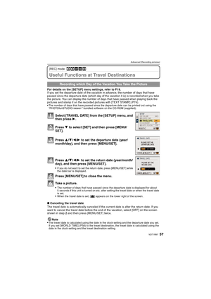 Page 5757VQT1M97
Advanced (Recording pictures)
[REC] mode:ñ·½¾n
Useful Functions at Travel Destinations
For details on the [SETUP] menu settings, refer to P19.
If you set the departure date of the vacation in advance, the number of days that have 
passed since the departure date (which day of the vacation it is) is recorded when you take 
the picture. You can display the number of days that have passed when playing back the 
pictures and stamp it on the recorded pictures with [TEXT STAMP] (P74).

The number of...