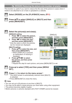 Page 89
Advanced-Viewing
-  -

f [RESIZE] Reducing the picture size (number of pixels)
This function is useful if you want to reduce the file size of the picture in cases when it needs to be attached to an e-mail or uploaded to a website.
1 Select [RESIZE] on the [PLAYBACK] menu. (P21)
2 Press e/r to select [SINGLE] or [MULTI] and then press [MENU/SET].
3 Select the picture(s) and size(s).
[SINGLE][SINGLE] setting
1  Press w/q to select the picture, and then press [MENU/SET].
2  Press w/q to select...