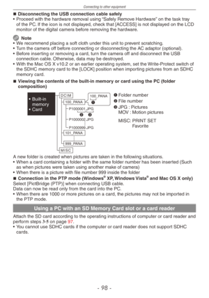 Page 98
Connecting to other equipment
-  -

Disconnecting the USB connection cable safely• Proceed with the hardware removal using “Safely Remove Hardware” on the task tray of the PC. If the icon is not displayed, check that [ACCESS] is not displayed on the LCD monitor of the digital camera before removing the hardware.
 Note•  We recommend placing a soft cloth under this unit to prevent scratching.
• Turn the camera off before connecting or disconnecting the AC adaptor (optional).• Before inserting...